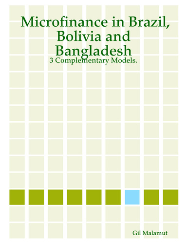 Microfinance in Brazil, Bolivia and Bangladesh: 3 Complementary Models.