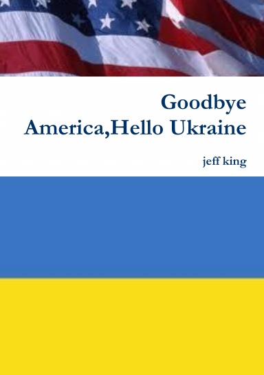 Goodbye America,Hello Ukraine