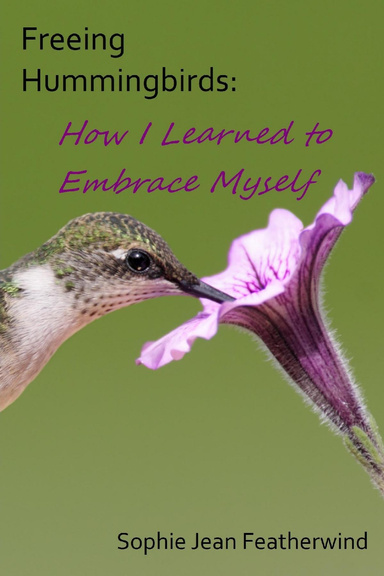 Freeing Hummingbirds: How I Learned to Embrace Myself