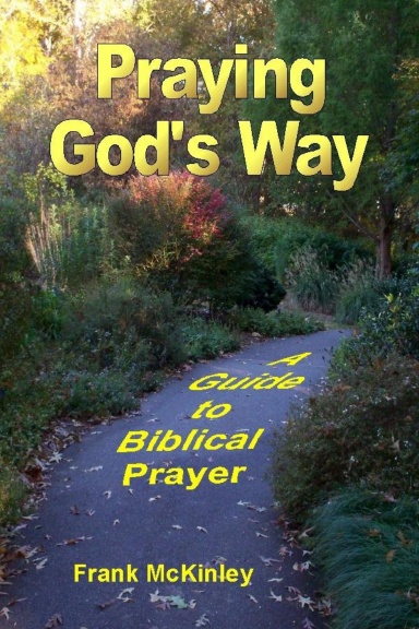 Praying God's Way: A Guide to Biblical Prayer