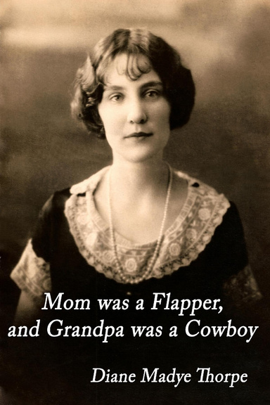 Mom Was A Flapper, And Grandpa Was A Cowboy