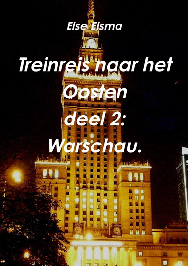 Treinreis naar het Oosten. Deel 2: Warschau