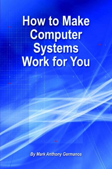 How to Make Computer Systems Work for You