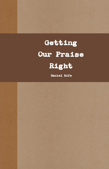 Getting Our Praise Right