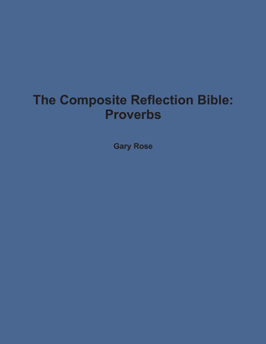 The Composite Reflection Bible: Proverbs