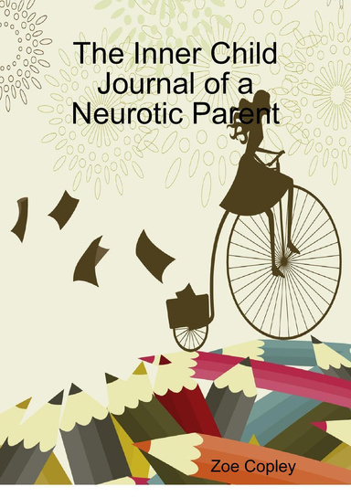 The Inner Child Journal of a Neurotic Parent