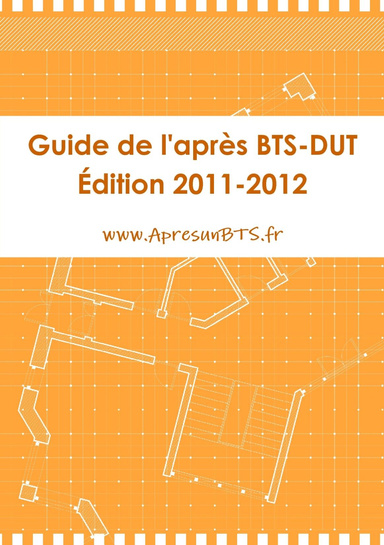 Guide de l'après BTS et DUT (Édition 2011-2012)