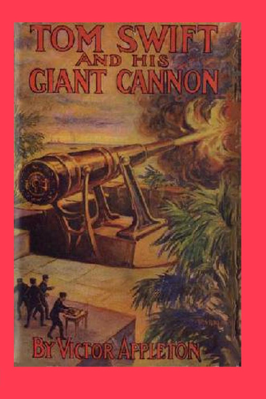 TOM SWIFT AND his GIANT CANNON