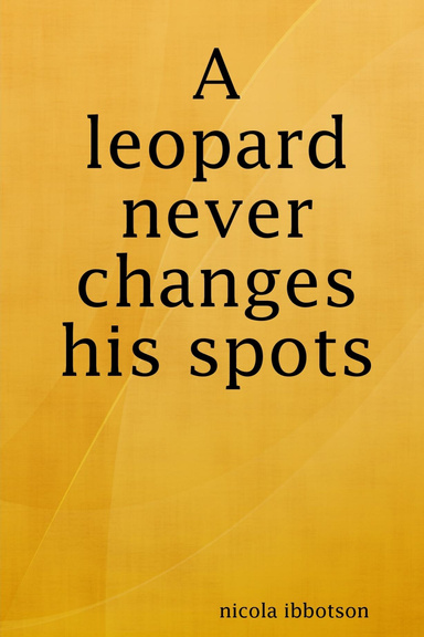 A leopard never changes his spots