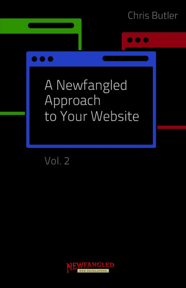 A Newfangled Approach to Your Website, Volume 2