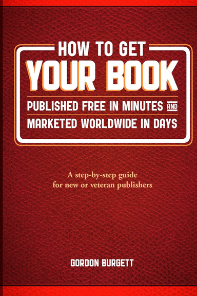 How to Get Your Book Published in Minutes and Marketed Worldwide in Days