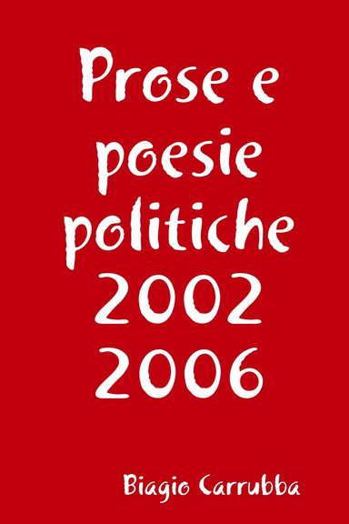 Prose e poesie politiche 2002-2006