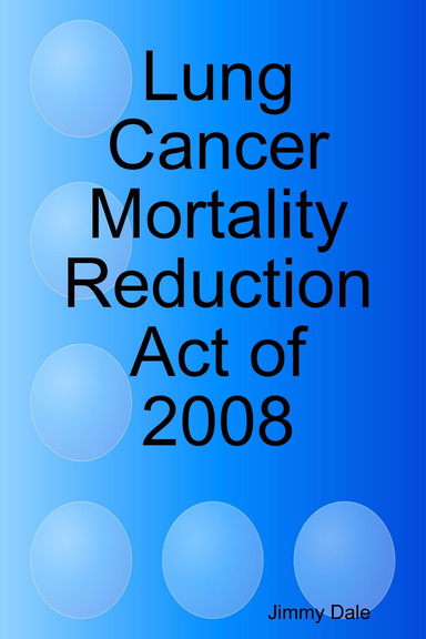 Lung Cancer Mortality Reduction Act of 2008