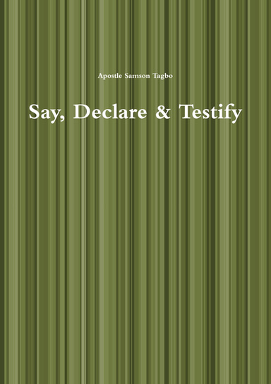 Say, Declare & Testify