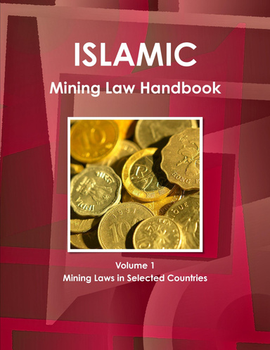 Islamic Mining Law Handbook Volume 1 Mining Laws in Selected Countries