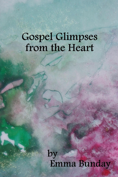Gospel Glimpses from the Heart