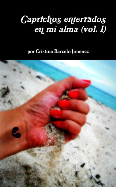 Caprichos enterrados en mi alma (vol. I)