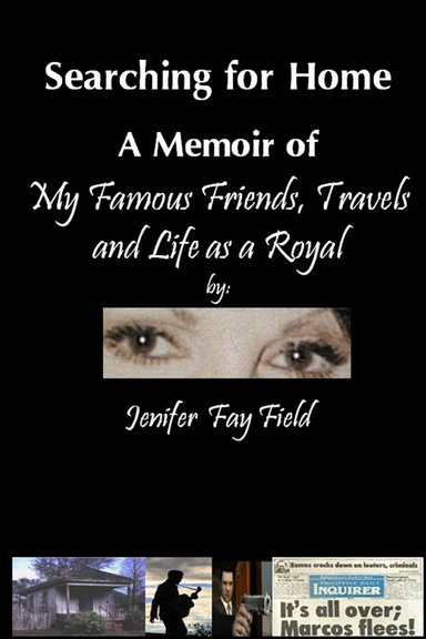 Searching for Home, A Memoir of My Famous Friends, Travels and Life as a Royal