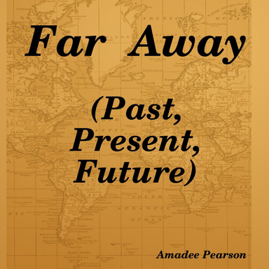 Far  Away (Past,Present,Future)
