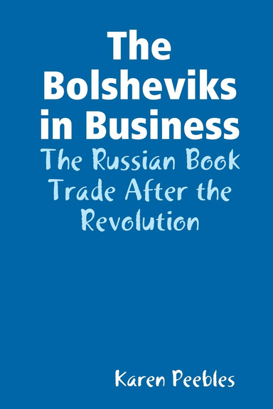 The Bolsheviks in Business - The Russian Book Trade After the Revolution