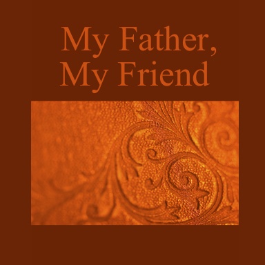 My Father, My Friend