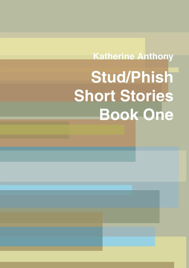 Stud/Phish Short Stories Book One