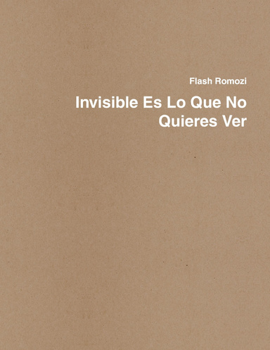 Invisible Es Lo Que No Quieres Ver