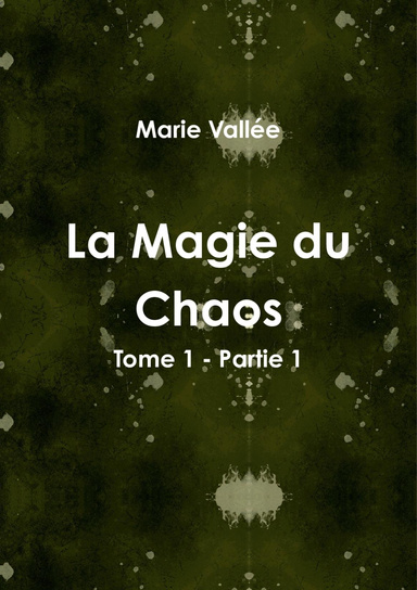 La Magie du Chaos - Tome 1 - Partie 1