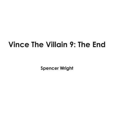 Vince The Villain 9: The End