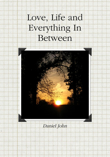 Love, Life and Everything In Between