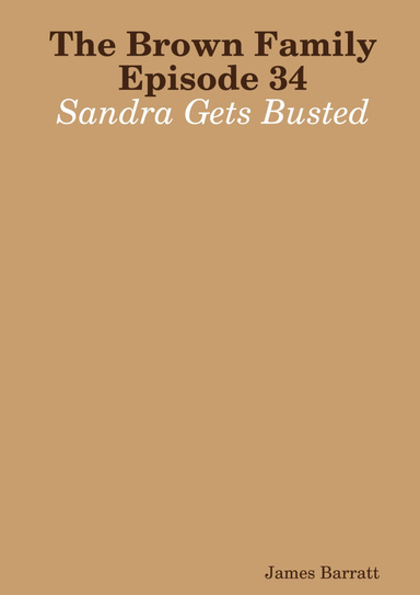 The Brown Family Episode 34: Sandra Gets Busted
