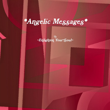 Angelic Messages - To Enlighten Your Soul