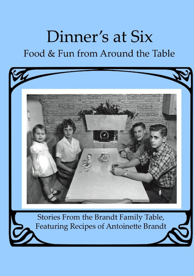 Dinner's at Six: Food and Fun from Around the Table