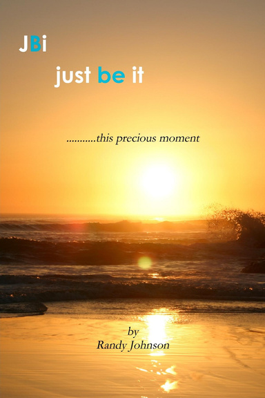 JBI: Just Be It: This Precious Moment