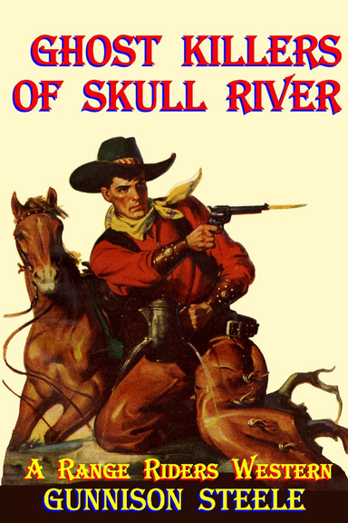Ghost Killers of Skull River: A Ranger Riders Western