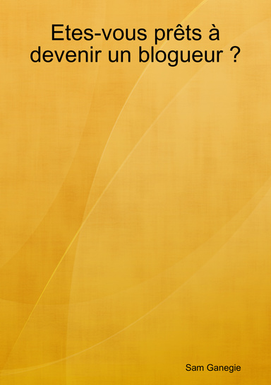 Etes-vous prêts à devenir un blogueur ?