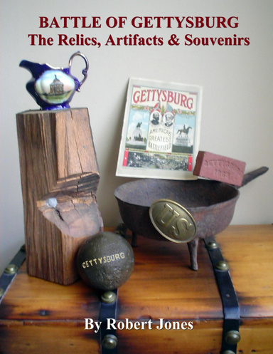 Battle of Gettysburg : The Relics, Artifacts & Souvenirs