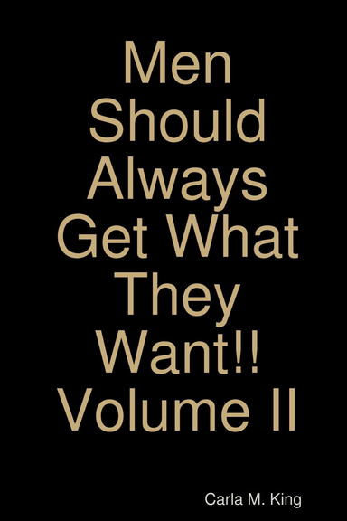 Men Should Always Get What They Want!!: Volume II