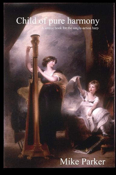 Child of Pure Harmony: A Source Book for the Single-Action Harp