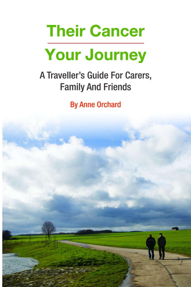 Their Cancer-Your Journey: A Traveller's Guide for Cancer, Family and Friends