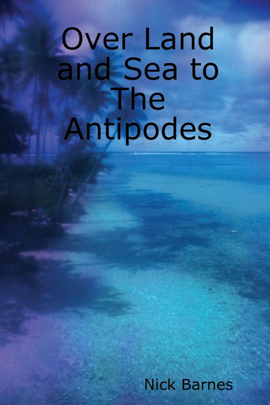 Over Land and Sea to the Antipodes