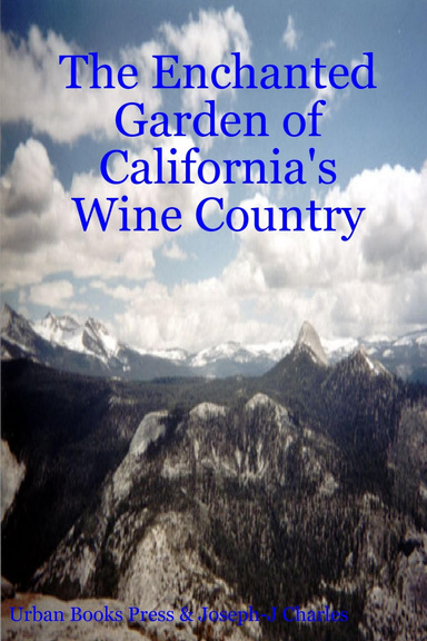 The Enchanted Garden of California's Wine Country
