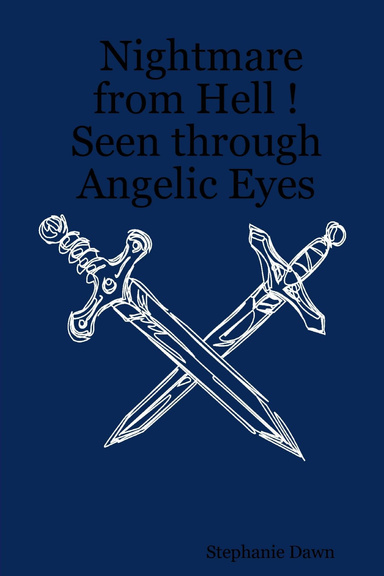 Nightmare from Hell ! Seen through Angelic Eyes