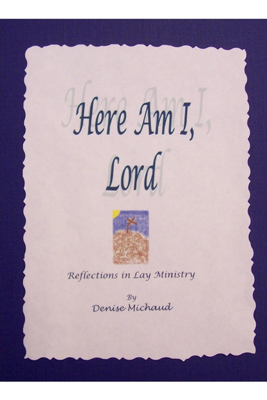 Here Am I, Lord - Reflections in Lay Ministry