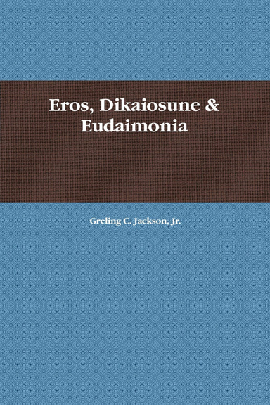 Eros, Dikaiosune & Eudaimonia