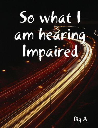 So what I am hearing Impaired