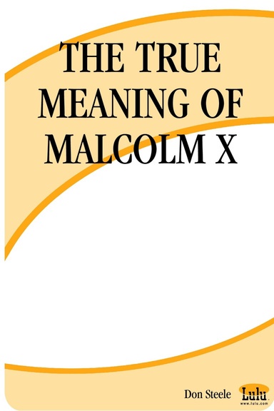 THE TRUE MEANING OF MALCOLM X