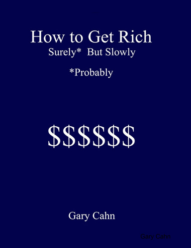 How to Get Rich Surely* But Slowly       (*Probably)