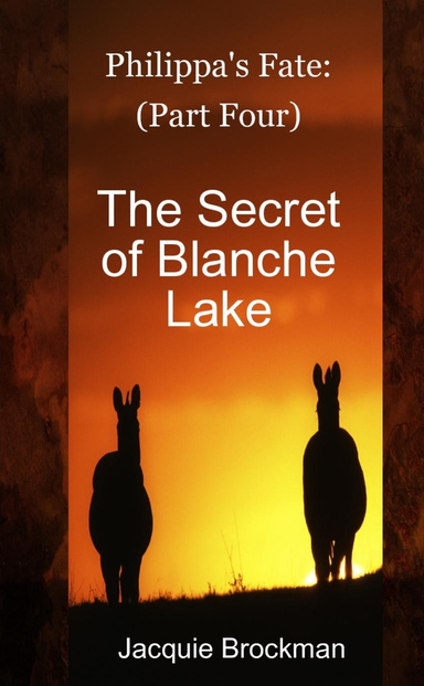 Philippa's Fate:  (Part Four)  The Secret of Blanche Lake