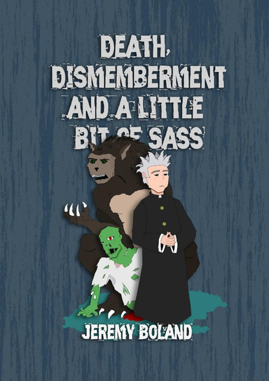 Death, Dismemberment and a Little Bit of Sass